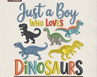 Dinosaur Boy Embroidery Design, Just A Boy Who Loves Dinosaurs Machine Embroidery File – DST PES JEF, 9 Sizes