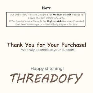 May include: A cream-colored graphic with text that reads "Note" and a message about embroidery files designed for medium-stretch fabrics. The image also includes "Thank You for Your Purchase!" and "Happy stitching!" with the brand name "THREADOFY".