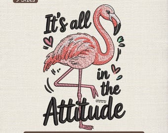 Flamingo Attitude Quote Embroidery Design, It’s All In The Attitude Embroidery Machine File – DST PES JEF, 9 Sizes