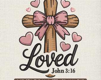 Christian Cross Embroidery Design, Loved John 3:16 Faith Valentine Embroidery Patch – PES JEF DST, 9 Sizes