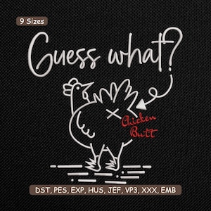 May include: Black background with white embroidered text that says "Guess what?" above a chicken illustration. The chicken has the words "Chicken Butt" in red. The image also includes the text "9 Sizes" and embroidery file formats.
