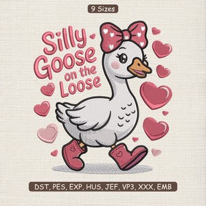 May include: An embroidered design featuring a cartoon goose wearing a bow and boots, surrounded by hearts. The text "Silly Goose on the Loose" is displayed in pink. The design is available in 9 sizes.