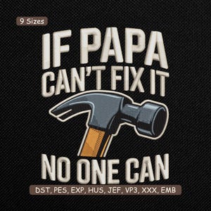 If Papa Can’t Fix It Embroidery Design, Funny Handy Dad  Father’s Day Quote Machine Embroidery Pattern – DST PES JEF, 9 Sizes