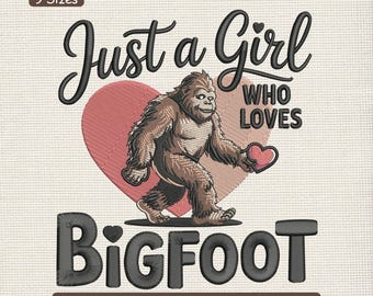 Broderidesign med kärlekscitat från Bigfoot, maskinbroderifil med bara en tjej som älskar Bigfoot-alla hjärtans dag – DST PES XXX, 9 storlekar