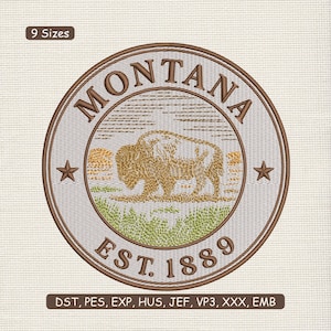 May include: Embroidered patch featuring the Montana state seal. The design includes a bison, the word "MONTANA", the year "EST. 1889", and two stars. The patch is circular with brown and tan colors. The text "9 Sizes" is in the upper left corner.