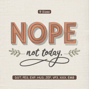 Puede incluir: Un diseño bordado con la palabra "NOPE" en hilo naranja, con efecto de sombra. Debajo, la frase "not today" está escrita en cursiva, con hojas decorativas. El texto "9 Sizes" está en la parte superior.