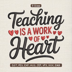 May include: An embroidered design with the text "Teaching is a Work of Heart" in black and red. The design includes red heart shapes and is set against a beige background. The words "9 Sizes" are at the top.