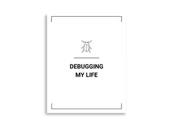 Debugging My Life Poster | Programmer humor | Developer Art