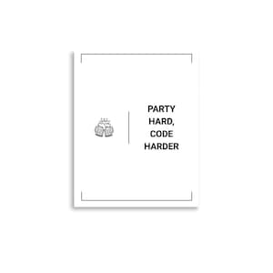 May include: A white rectangular print featuring a thin black border frame. On the left, a small black line drawing of two clinking beer mugs. To the right, the black text reads: PARTY HARD, CODE HARDER. The design is centred on a clean white background.
