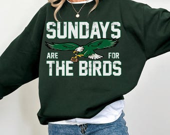 Philadelphia Football Sweatshirt, Philadelphia Hoodie and Sweatshirt, Philadelphia Fan Shirt, Sundays are for the Birds Sweatshirt