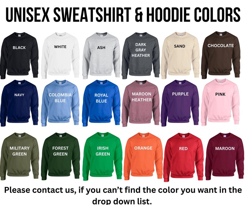 a collection of unisex sweatshirt and hoodie colors, including black, white, ash, gray, heather, sand, chocolate, navy, Colombia, royal blue, maroon, purple, pink, military, forest green, Irish green, orange, red, maroon, and maroon.