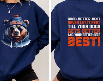 Chicago Football Sweatshirt Front Back, Good Better Best Quote Hoodie, Vintage Sports Fan Shirt, Game Day Motivation T-Shirt