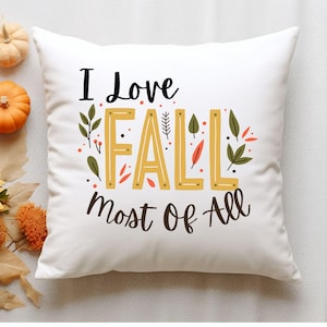I Love Fall Most of All Pillow Cover | 18x18 Autumn Throw Pillow | Farmhouse Fall Decor | Thanksgiving Cushion Cover