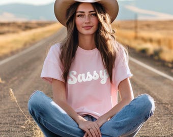 Sassy T-Shirt, Bold Statement Graphic Tee with Playful Lettering, Funny Casual Shirt Gift for Her, Wife, Friends or Family