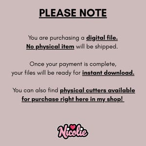 May include: A digital file purchase notice on a pink background. Text includes "PLEASE NOTE," details about digital files, instant downloads, and physical cutters available in the shop. The shop's logo, "Nicolie," is at the bottom.