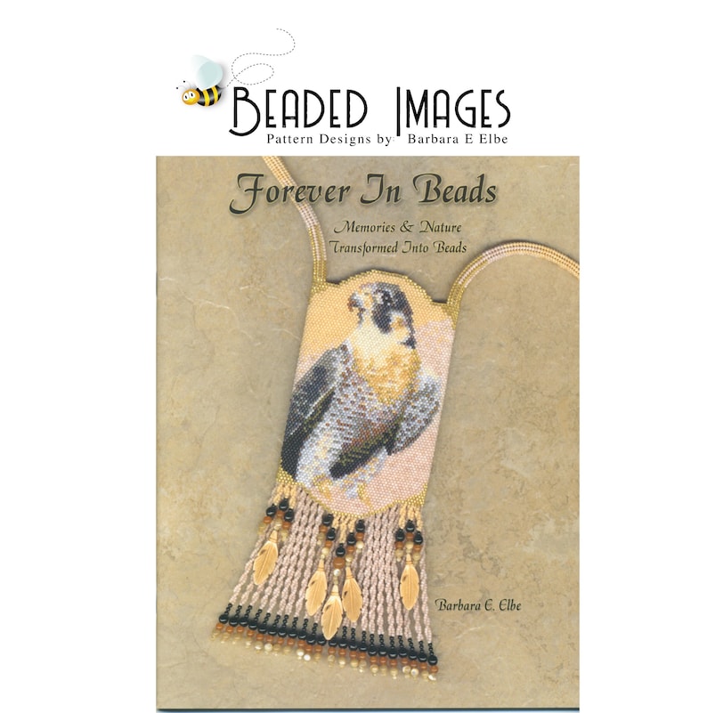 May include: A book cover featuring a beaded image of a falcon with a beaded fringe. The book title is "Forever In Beads: Memories & Nature Transformed Into Beads" by Barbara E. Elbe.