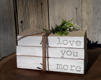 Love You More | Farmhouse Book Stack | Decorative Books | Modern Farmhouse Decor | Modern Rustic | Valentine's Day Gift | Anniversary Gift