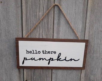 Hello There Pumpkin | Wood Sign | Hanging Sign | Handpainted Wood Sign | Farmhouse Sign | Fall Sign| Welcome Sign | Nursery Sign | Rustic