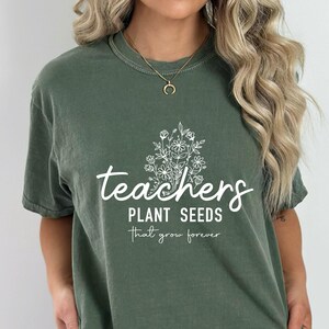 Teachers Plant Seeds That Grow Forever Shirt, Inspirational Shirt Gift For Teacher, Wildflower Teacher Shirt, Teacher Appreciation Gifts