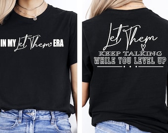 Let Them Keep Talking While You Level Up Svg Png, In My Let Them Era, Sleeve/Front Back Design, Ignore the Haters, Positive Quotes Shirt Svg