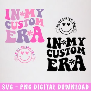 In My Custom Era SVG, In My Custom Era PNG, Personalized Custom Design Svg, Custom Svg, Custom T-shirt Svg, Groovy Boho Styles Pocket Design