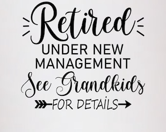 Retired Under New Management See Grandkids For Details Svg, Retirement Gifts Svg, Retirement Tshirt Png, Retired Saying,Files for Cricut Svg