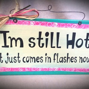 Humor Handgemaltes Holzschild I&#39;m still Hot