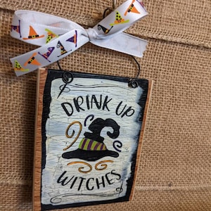 witches hat Drink up Witches hand painted wooden sign