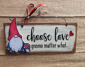Gnome Choose Love  hand painted wooden sign