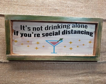 Martini Drinking humor social distance wooden sign hand painted