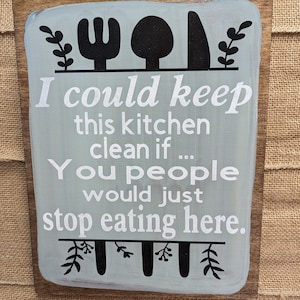 Kitchen humor I could keep this Kitchen clean wooden sign
