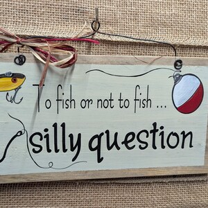 To fish or not to fish silly question hand painted wooden sign