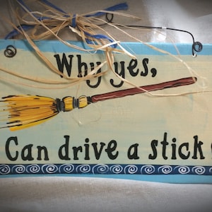 Waarom ja, ik kan een stick besturen, handgeschilderd houten bord