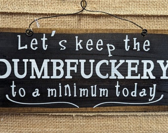 Mantengamos las tonterías al mínimo hoy frase de saludo HUMORÍSTICA letrero de madera