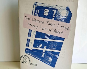Old Obscure Tapes I Have Strong Feelings About: a Zine