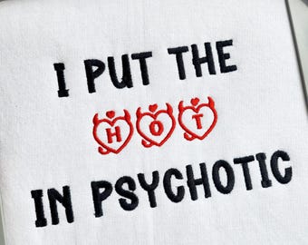 I Put The Hot In Psychotic Crewneck Sweatshirt