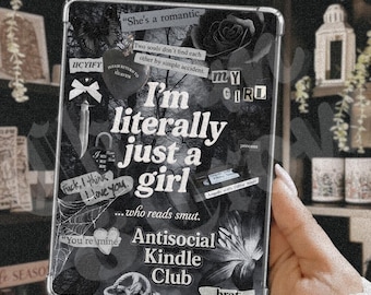 May include: A black and white Kindle case with the text "I'm literally just a girl" and other phrases. The case has a collage design with a rose, a heart, and the words "Antisocial Kindle Club". The words "Print at Home" are at the top.
