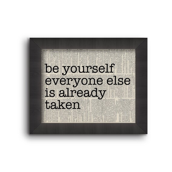 Be Yourself Everyone Else is Already Taken - E.E. Cummings