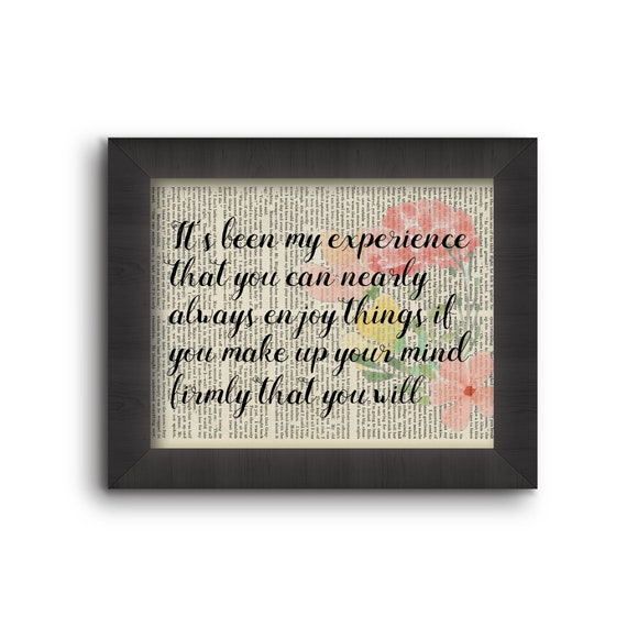 It's been my experience that you can nearly always enjoy things if you make up your mind  firmly that you will. Anne of Green Gables