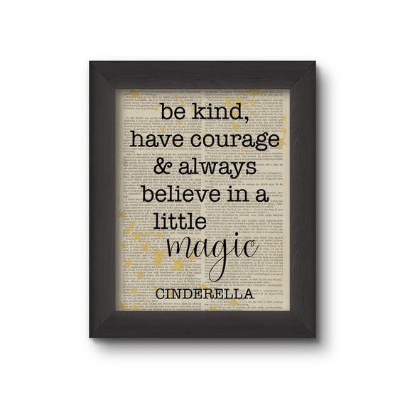 Be Kind, Have Courage & Always Believe In A Little Magic - Cinderella