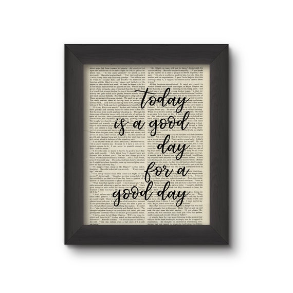 Today Is A Good Day For A Good Day