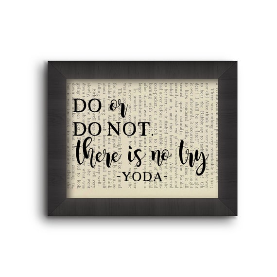 Do Or Do Not There Is No Try - Yoda