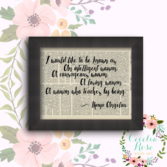I would like to be known as a woman who teaches by being Maya Angelou