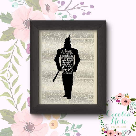A Heart Is Not Judged By How Much You Love But By How Much You Are Loved By Others - Tin Man - Wizard of Oz