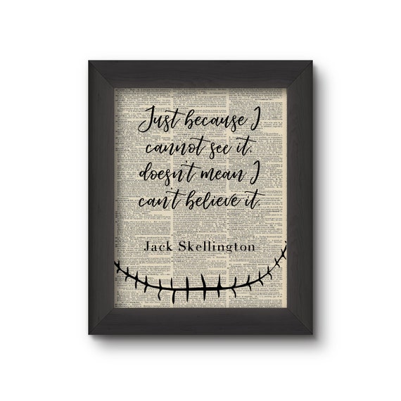 Just Because I Cannot See It Doesn't Mean I Can't Believe It -Jack Skellington- Nightmare Before Christmas