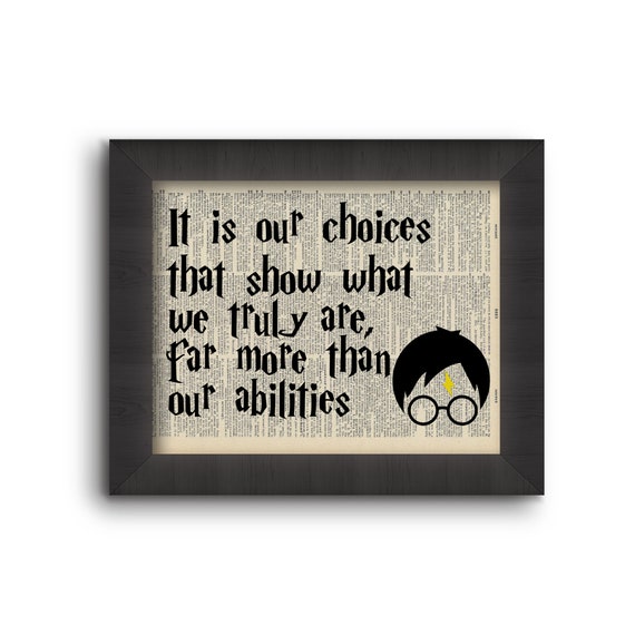 It Is Our Choices That Show What We Truly Are, Far More Than Our Abilities - Harry Potter