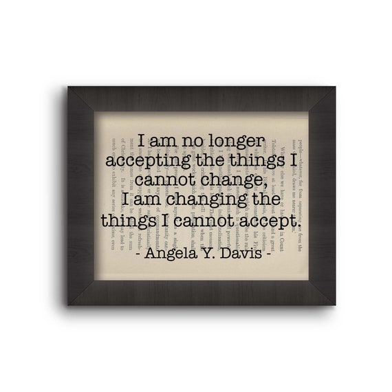 I Am No Longer Accepting The Things I Cannot Change...