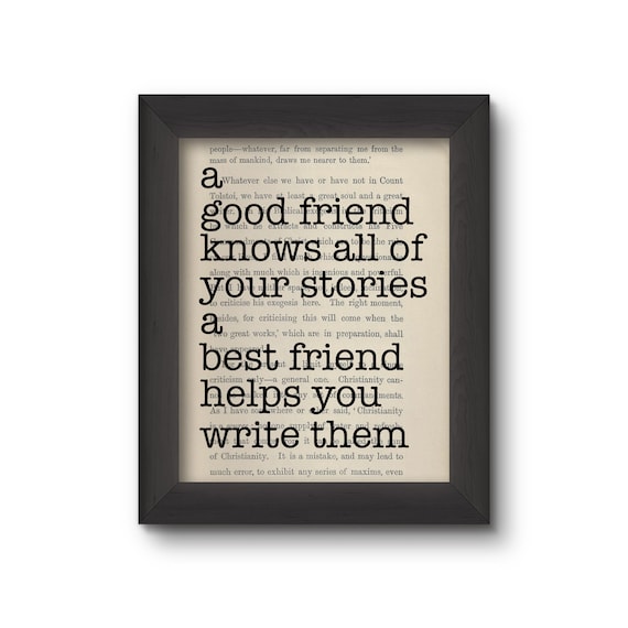 A Good Friend Knows all Your Stories A Best Friend Helps You Write Them