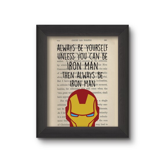Always Be Yourself Unless You Can Be Iron Man Then Always Be Iron Man
