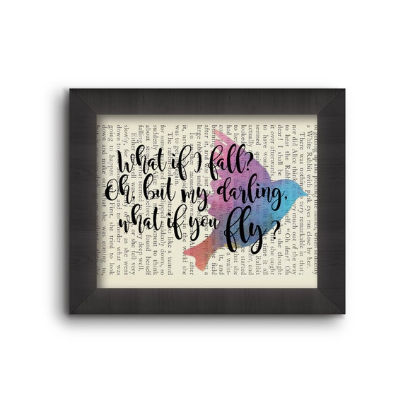 What If I Fall? Oh, but my darling, what if you fly?